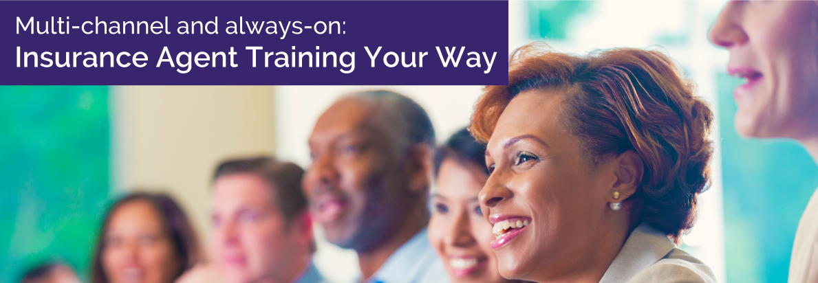 Multi-channel and always on: Insurance Agent Training Your Way